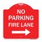 Signmission No Parking Fire Lane W/ Right Arrow, Red & White Aluminum Sign, 18" x 18", RW-1818-23735 A-DES-RW-1818-23735 - alternate 1